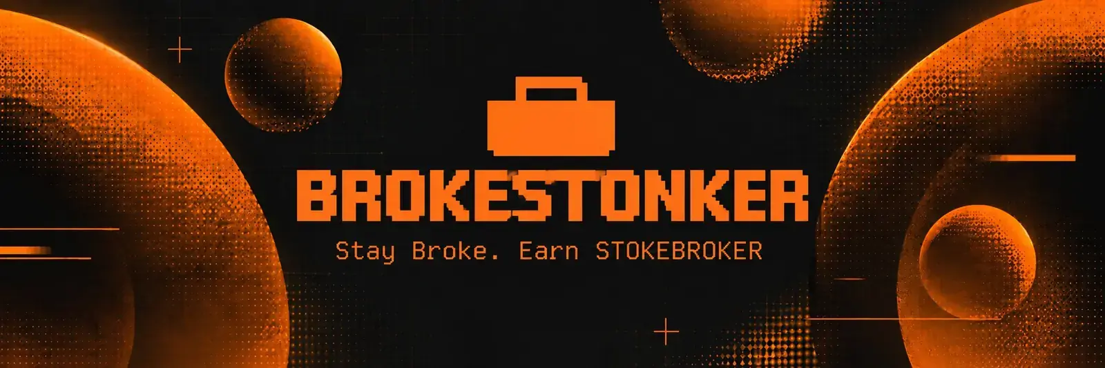 BROKESTONKER: pixel briefcase and the line Stay Broke. Earn STOKEBROKER, orange halftone planets on black